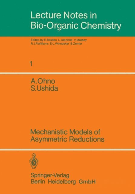 Satoshi Ushida, Atsuyoshi Ohno, B. Zerner, E.-L. Winnacker, R.J. Williams, V. Massey, L. Jaenicke, E. Baulieu - Mechanistic Models of Asymmetric Reductions, E-bok