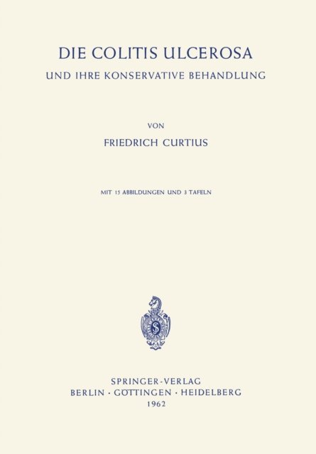 Friedrich Curtius - Die Colitis Ulcerosa und ihre Konservative Behandlung, E-bok