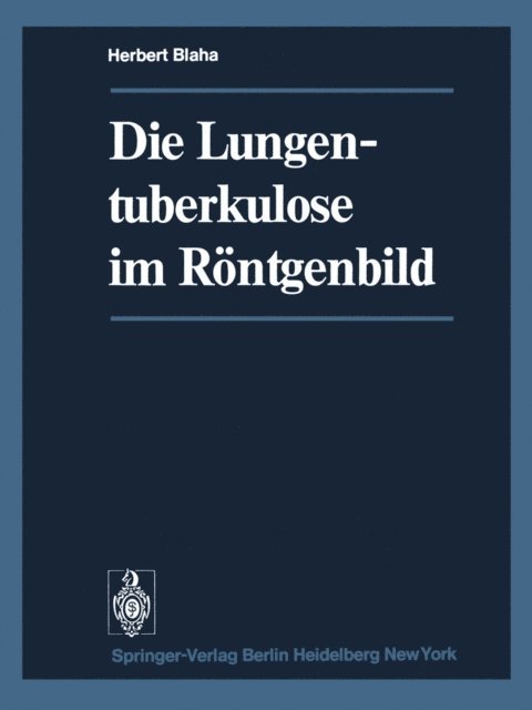 H. Blaha - Die Lungentuberkulose im Röntgenbild, E-bok