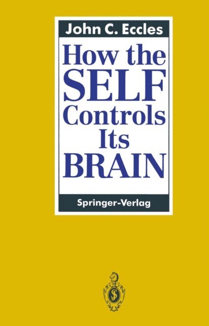 John C. Eccles - How the SELF Controls Its BRAIN, E-bok