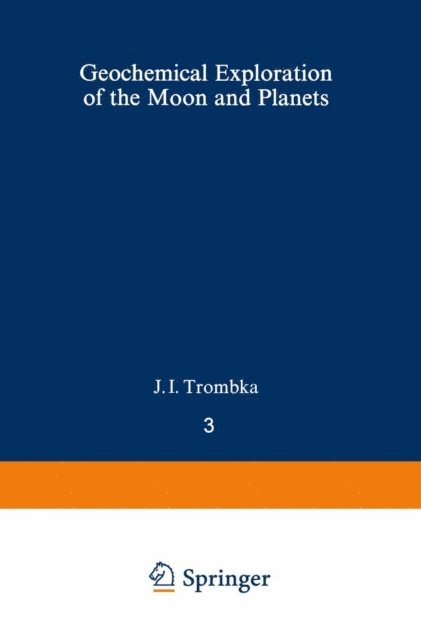 J. I. Trombka, I. Adler - Geochemical Exploration of the Moon and Planets, E-bok