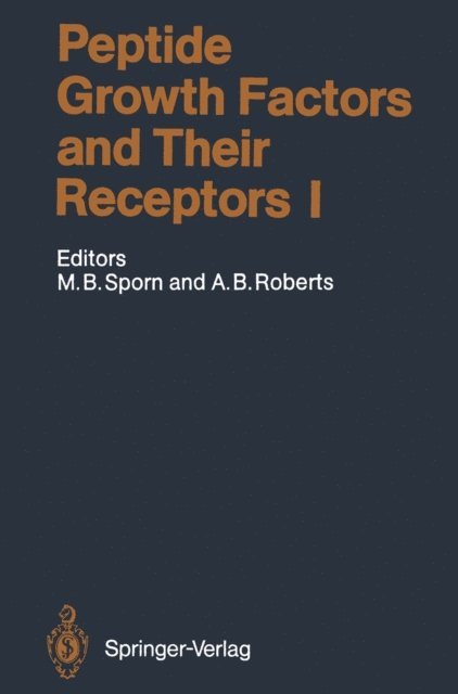 Anita B. Roberts, Michael B. Sporn - Peptide Growth Factors and Their Receptors I, E-bok