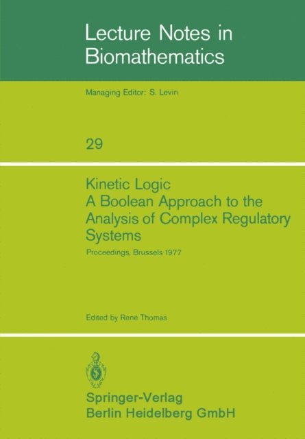 R. Thomas - Kinetic Logic: A Boolean Approach to the Analysis of Complex Regulatory Systems, E-bok