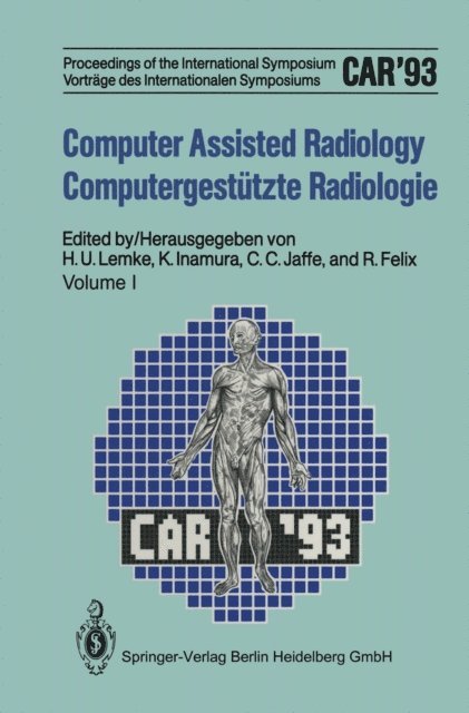 Roland Felix, C.Carl Jaffe, Kiyonari Inamura, Heinz U. Lemke - Computer Assisted Radiology / Computergestutzte Radiologie, E-bok