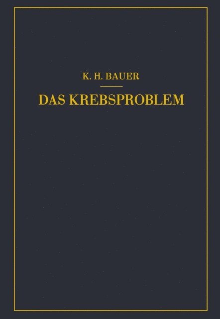 Karl-Heinrich Bauer - Das Krebsproblem, E-bok