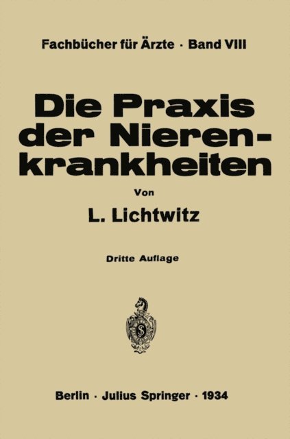 L. Lichtwitz, Schriftleitung der klinischen Wochenschrift - Die Praxis der Nierenkrankheiten, E-bok