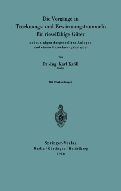 Karl Kroll - Die Vorgänge in Trocknungs- und Erwärmungstrommeln für rieselfähige Güter, E-bok