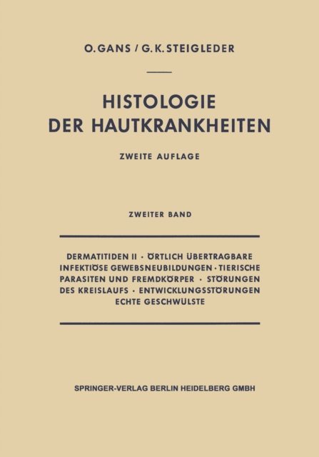 Gerd-Klaus Steigleder, Oscar Gans - Dermatitiden II · Örtlich Übertragbare Infektiöse Gewebsneubildungen · Tierische Parasiten und Fremdkörper · Störungen des Kreislaufs · Entwicklungsstörungen Echte Geschwülste, E-bok