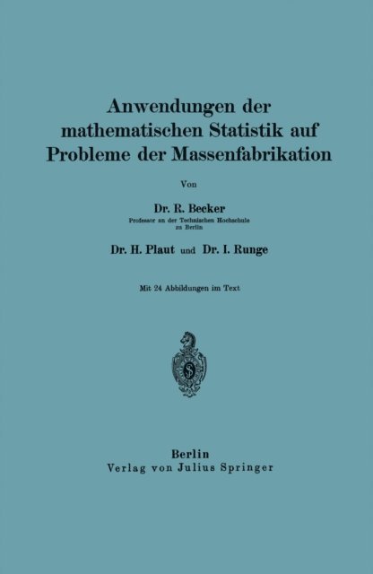 I. Runge, H. Plaut, Richard Becker - Anwendungen der mathematischen Statistik auf Probleme der Massenfabrikation, E-bok