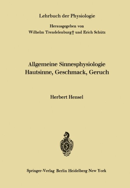 Herbert Hensel, Erich Schutz, Wilhelm Trendelenburg - Allgemeine Sinnesphysiologie Hautsinne, Geschmack, Geruch, E-bok