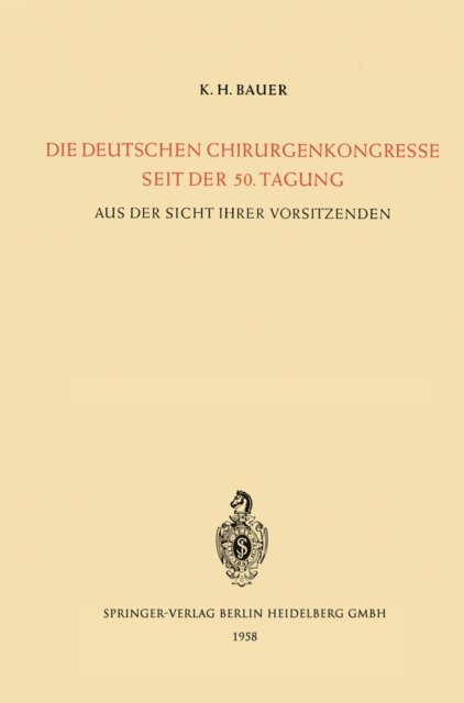 Karl-Heinrich Bauer - Die Deutschen Chirurgenkongresse Seit der 50. Tagung, E-bok