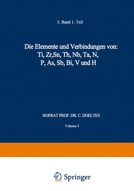 C. Doelter - Die Elemente und Verbindungen von: Ti, Zr, Sn, Th, Nb, Ta, N, P, As, Sb, Bi, V und H, E-bok