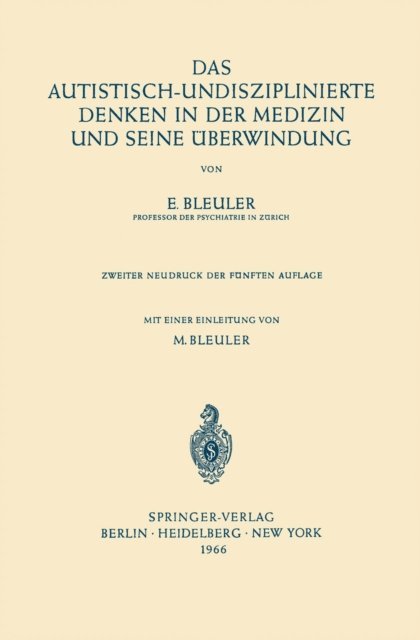 Eugen Bleuler - Das Autistisch-Undisziplinierte Denken in der Medizin und Seine Überwindung, E-bok