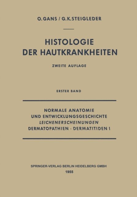 Gerd-Klaus Steigleder, Oscar Gans - Normale Anatomie und Entwicklungsgeschichte, Leichenerscheinungen, Dermatopathien · Dermatitiden I, E-bok