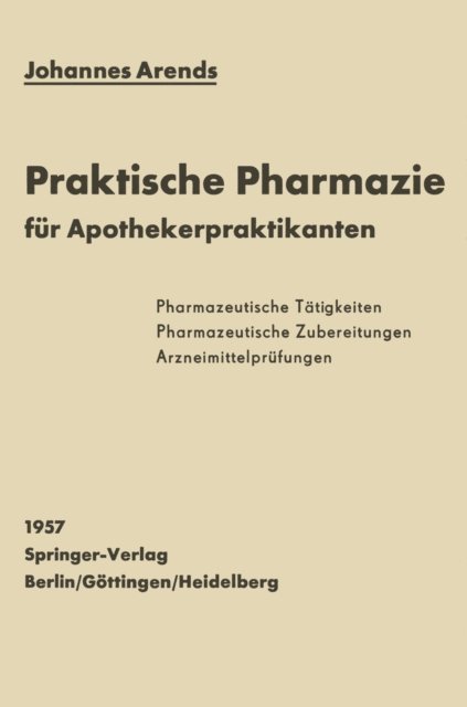 Johannes Arends - Einfürhrung in die Praktische Pharmazie für Apothekerpraktikanten, E-bok