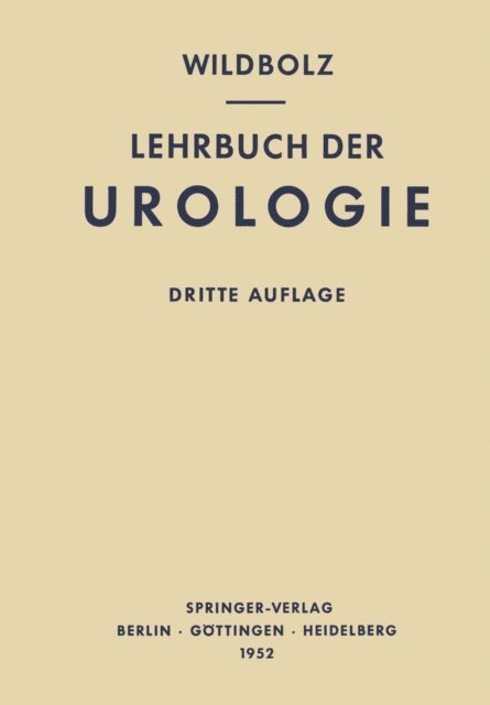 Hans Wildbolz - Lehrbuch der Urologie und der Chirurgischen Krankheiten der Männlichen Geschlechtsorgane, E-bok