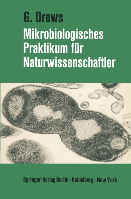 Gerhart Drews - Mikrobiologisches Praktikum für Naturwissenschaftler, E-bok