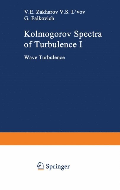 Gregory Falkovich, Victor S. L'vov, Vladimir E. Zakharov - Kolmogorov Spectra of Turbulence I, E-bok