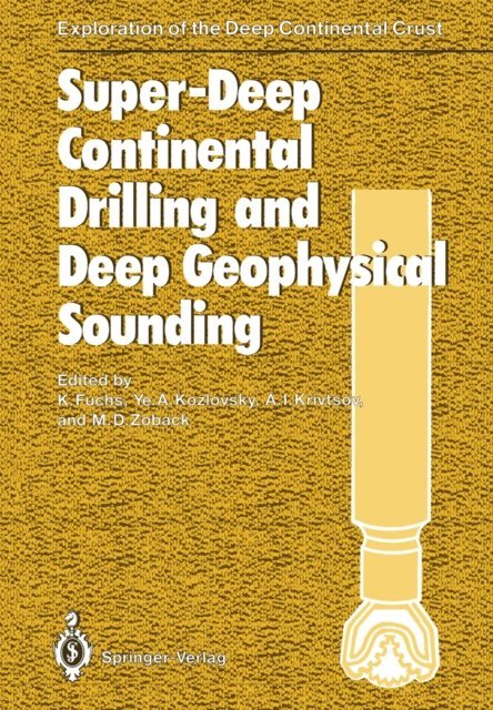 Mark D. Zoback, Anatoly I. Krivtsov, Yevgeny A. Kozlovsky, Karl Fuchs - Super-Deep Continental Drilling and Deep Geophysical Sounding, E-bok