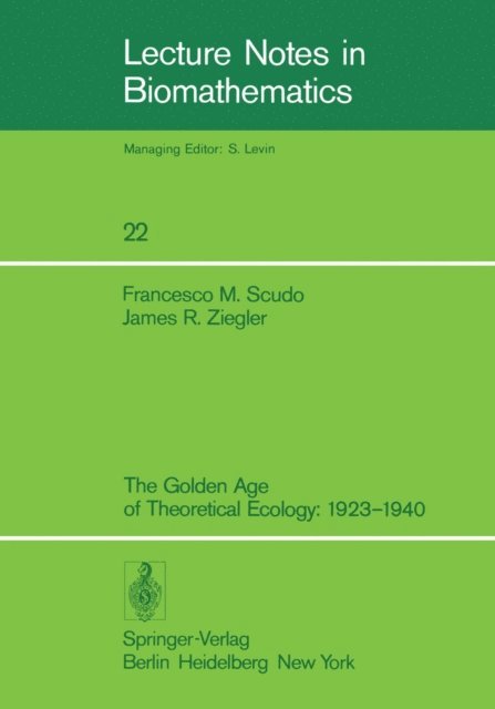 J.R. Ziegler, F.M. Scudo - Golden Age of Theoretical Ecology: 1923-1940, E-bok