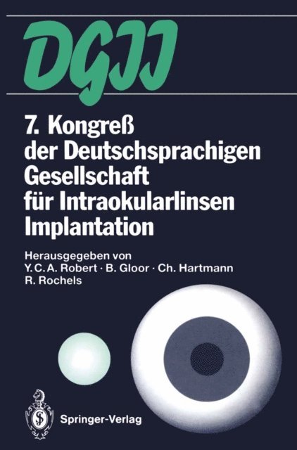 Rainer Rochels, Christian Hartmann, Balder Gloor, Ives C.A. Robert - 7. Kongreß der Deutschsprachigen Gesellschaft für Intraokularlinsen Implantation, E-bok