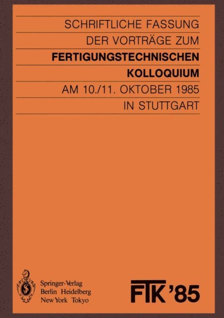 Stuttgart Gesellschaft fur Fertigungstechnik - FTK ’85, Fertigungstechnisches Kolloquium, E-bok
