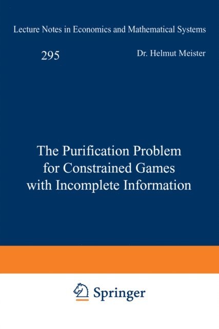 Helmut Meister - Purification Problem for Constrained Games with Incomplete Information, E-bok