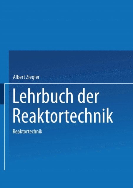 A. Ziegler - Lehrbuch der Reaktortechnik, E-bok