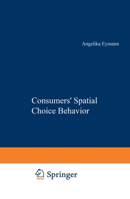 Angelika Eymann - Consumers' Spatial Choice Behavior, E-bok