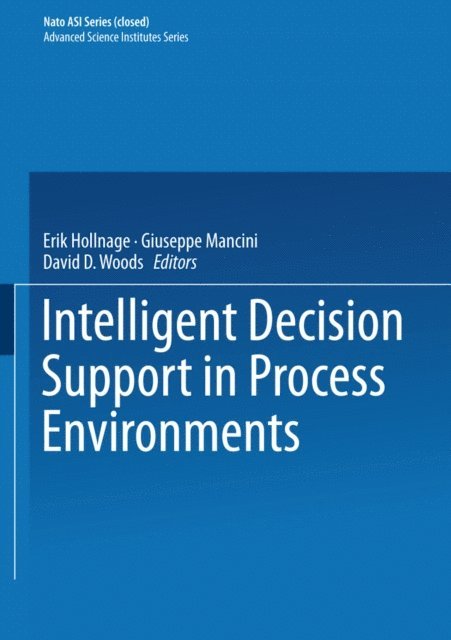 D. D. Woods, G. Mancini, E. Hollnagel - Intelligent Decision Support in Process Environments, E-bok
