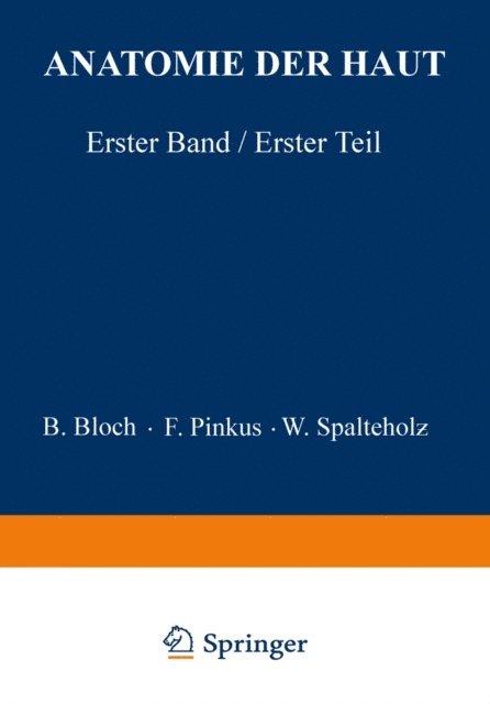 W. Spalteholz, F. Pinkus, B. Bloch - Anatomie der Haut, E-bok