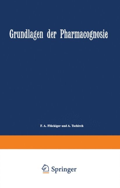 A. Tschirch, F. A. Fluckiger - Grundlagen der Pharmacognosie, E-bok