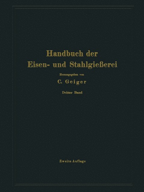 A. Widmaier, W. Venator, L. Treuheit, E. Trescher, A. Schott, E. Preu, M. Philips, B. Neumann, E. Leber, A. Kessner, C. Kazmeyer, C. Irresberger, M. Escher, G. Buzek, L. Beck, O. Bauer - Handbuch der Eisen- und Stahlgießerei, E-bok