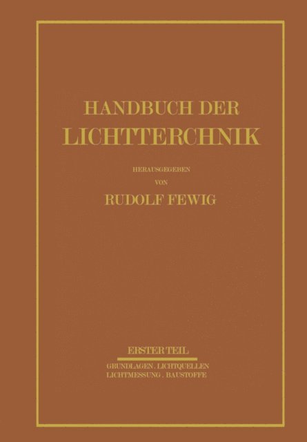 W. Petzold, A. Pahl, G. Meyer, H. Lux, H. Lossagk, E. Lax, G. Laue, K. Larche, K. Lackner, J. Kurth, H. Krefft, F. Krautschneider, H. Korte, R. Kell, G. Jaeckel, E. Hiepe, W. Hagemann, W. Ganz, H. Ewest, W. Dziobek, A. Dresler, F. Born, E. Besser, A. Beckmann, W. Arndt, E. Alberts - Handbuch der Lichttechnik, E-bok