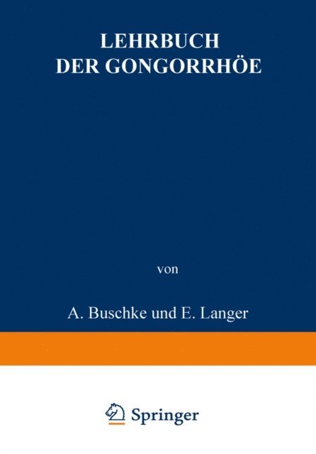 M. Stickel, E. Sklarz, L. Pulvermacher, B. Peiser, F.W. Oelze, A. von Lichtenberg, W. Levinthal, E. Langer, E. Kruckmann, M. Jacoby, M. Gumpert, W. Fischer, E. Christeller, A. Buschke - Lehrbuch der Gonorrhöe, E-bok