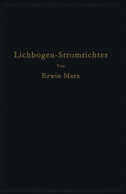 Erwin Marx - Lichtbogen-Stromrichter für sehr hohe Spannungen und Leistungen, E-bok