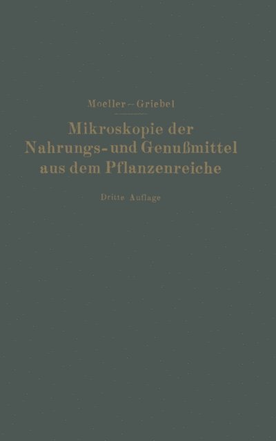 C. Griebel, Josef Moller - Mikroskopie der Nahrungs- und Genußmittel aus dem Pflanzenreiche, E-bok