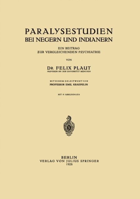 Emil Kraepelin, Felix Plaut - Paralysestudien bei Negern und Indianern, E-bok
