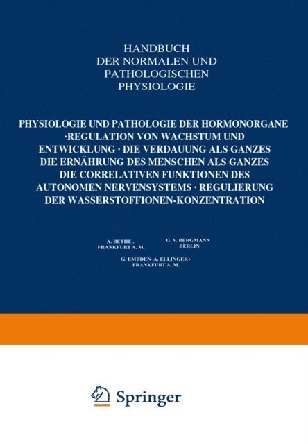 A. Ellinger, G. Embden, G. v. Bergmann, A. Bethge - Physiologie und Pathologie der Hormonorgane; Regulation von Wachstum und Entwicklung; die Verdauung als Ganzes; die Ernährung des Menschen als Ganzes; die correlativen Funktionen des autonomen Nervensystems; Regulierung der Wasserstoffionen-Konzentration, E-bok