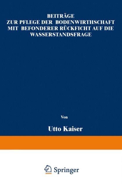 Otto Kaiser - Beiträge zur Pflege der Bodenwirthschaft mit besonderer Räcksicht auf die Wasserstandsfrage, E-bok