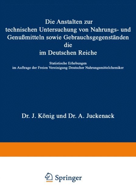 R. Sendtner, G. Rupp, J. Mayrhofer, K. Farnsteiner, A. Bujard, A. Beythien, H. Beckurts, A. Juckenack, J. Konig - Die Anstalten zur technischen Untersuchung von Nahrungs- und Genußmitteln sowie Gebrauchsgegenständen, die im Deutschen Reiche, E-bok