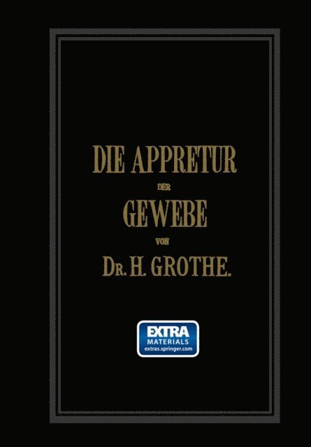 Hermann Grothe - Die Appretur der Gewebe. (Methoden, Mittel, Maschinen.), E-bok