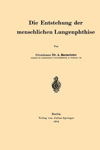 A. Bacmeister - Die Entstehung der menschlichen Lungenphthise, E-bok