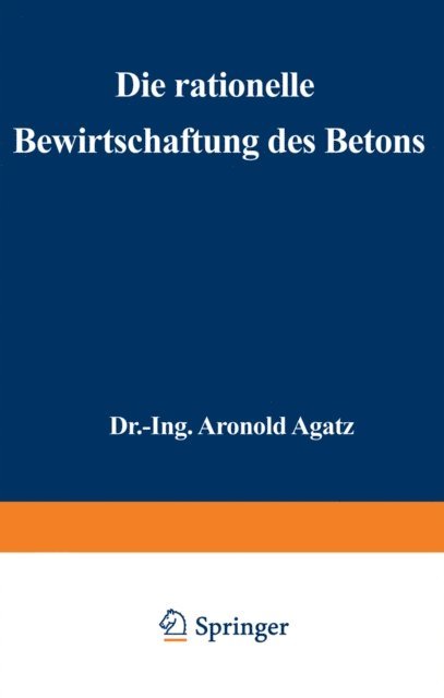 Arnold Agatz - Die rationelle Bewirtschaftung des Betons, E-bok