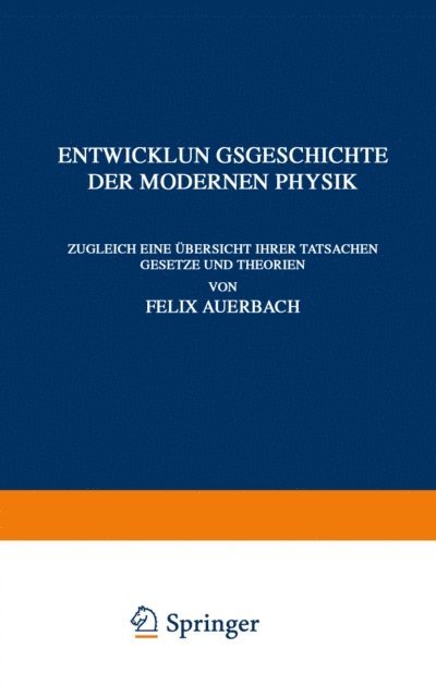 Felix Auerbach - Entwicklungsgeschichte der Modernen Physik, E-bok