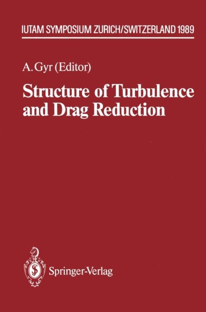 Albert Gyr - Structure of Turbulence and Drag Reduction, E-bok