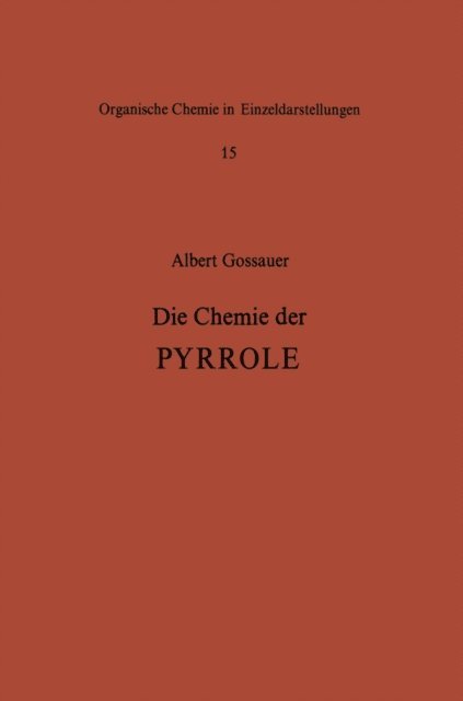 A. Gossauer - Die Chemie der Pyrrole, E-bok