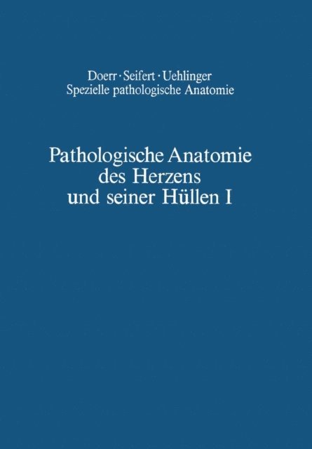 G. Mall, W. Hort, H. Heine, W. Fuhrmann, O. Farru, Wilhelm Doerr, B. Chuaqui - Pathologische Anatomie des Herzens und seiner Hüllen, E-bok