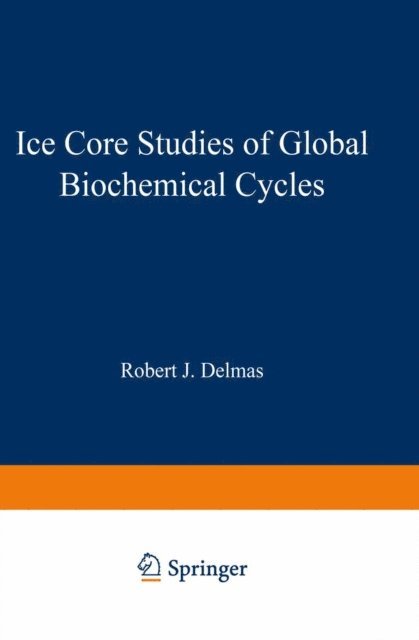 Robert J. Delmas - Ice Core Studies of Global Biogeochemical Cycles, E-bok