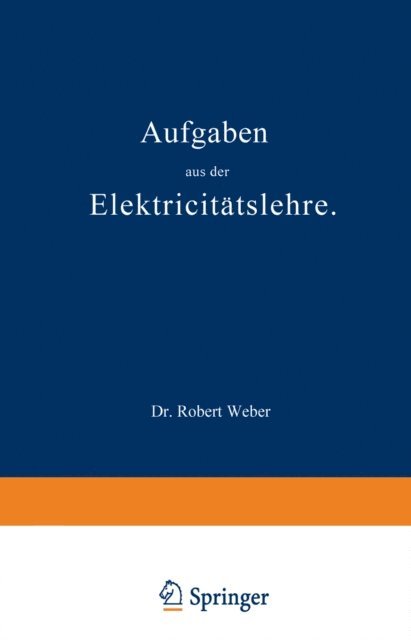 Robert Weber - Aufgaben aus der Elektricitätslehre, E-bok